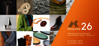 BLICKPUNKTE-Ausstellung und AKADEMIEKOLLEKTION auf Haus Kump | Die Arbeitsgemeinschaft Angewandte Kunst, Handwerk, Design Münster und unsere 5.-Semester präsentieren ihre neuen Arbeiten im großen Rahmen | 14./15.11.2026 