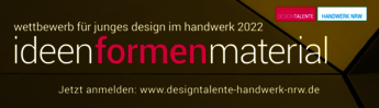 > Designtalente Handwerk NRW – Gestaltungswettbewerb des Landes NRW | für Handwerker:innen bis 30 Jahre | Anmeldeschluss verlängert bis 29.05.2022